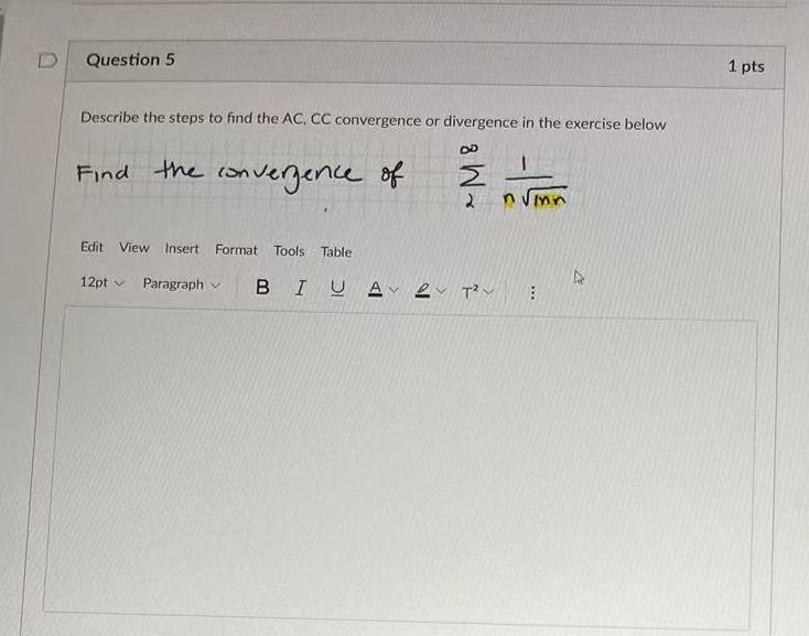 Question 5 1 Pts Describe The Steps To Find The Ac Cc Convergence Or Divergence In The Exercise Below Od Find The Conve 1