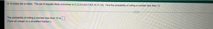 A 12 Sided Dle Is Roled The Set Of Equally Likely Outcomes Is 1 2 3 4 5 6 7 8 9 10 11 12 Find The Probability Of Rot 1