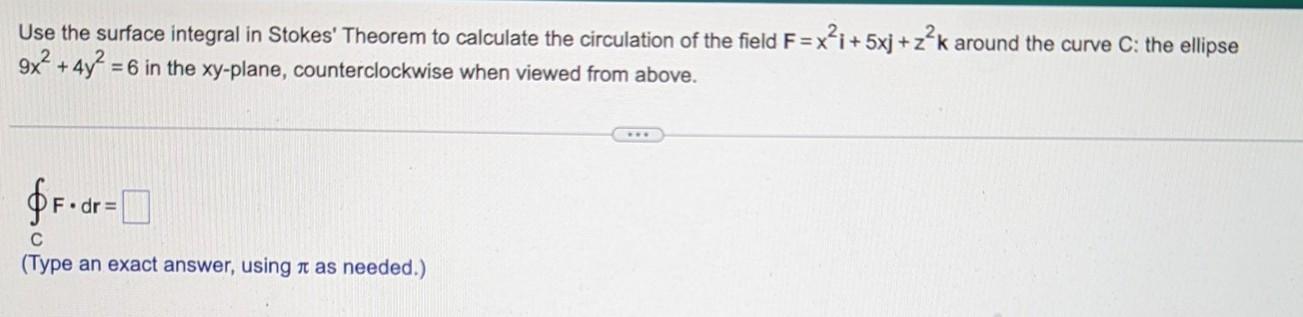 Use The Surface Integral In Stokes Theorem To Calculate The Circulation Of The Field F X I 5xj Z K Around The Curve C 1