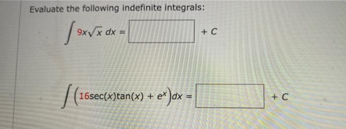 Evaluate The Following Indefinite Integrals 1 X 9x X Dx C Re 16sec X Tan X Et Ex Dx C Find The Limit Lim 1