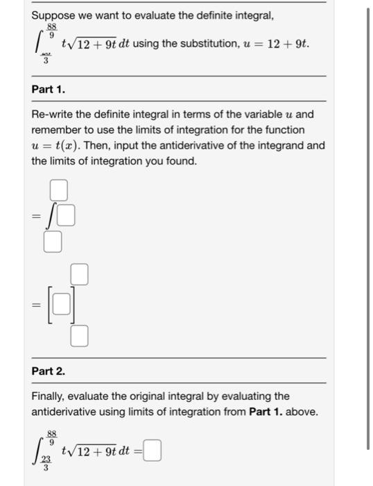 Suppose We Want To Evaluate The Definite Integral T 12 9t Dt Using The Substitution U 12 9t 3 88 9 3 Part 1 Re 1