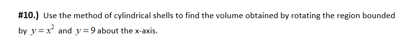 10 Use The Method Of Cylindrical Shells To Find The Volume Obtained By Rotating The Region Bounded By Y X And Y 9 Ab 1