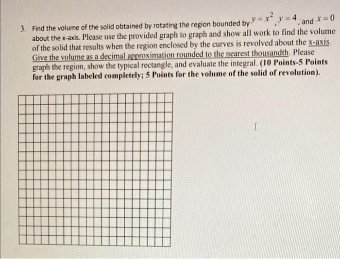 3 Find The Volume Of The Solid Obtained By Rotating The Region Bounded By V Ro Y 4 And T 0 About The X Axis Ple 1