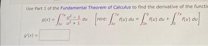 Use Part 1 Of The Fundamental Theorem Of Calculus To Find The Derivative Of The Functie 7x 1 7x G X Contato Nome 1