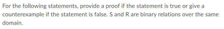 For The Following Statements Provide A Proof If The Statement Is True Or Give A Counterexample If The Statement Is Fals 1