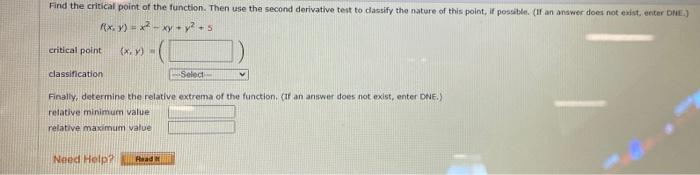 Find The Critical Point Of The Function Then Use The Second Derivative Test To Dassify The Nature Of This Point If Pos 1