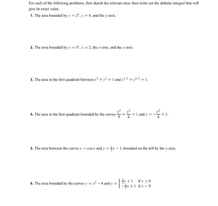 For Each Of The Following Problems First Sketch The Relevant Area Then Write Out The Definite Integral That Will Give 1