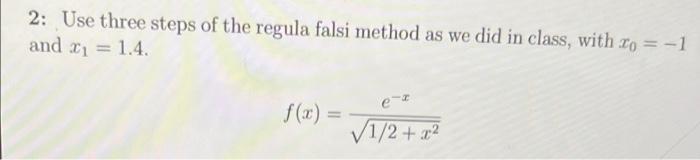 2 Use Three Steps Of The Regula Falsi Method As We Did In Class With Co 1 And X 1 4 1 2 X2 1 2 1