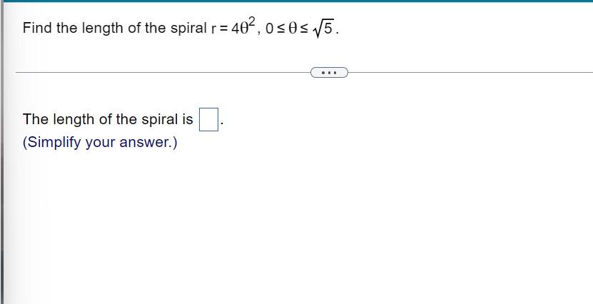 Find The Length Of The Spiral R 40 050s 15 The Length Of The Spiral Is Simplify Your Answer 1
