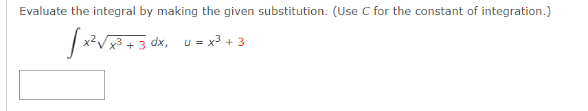 Evaluate The Integral By Making The Given Substitution Use C For The Constant Of Integration Vx3 3 Dx X3 3 D 1