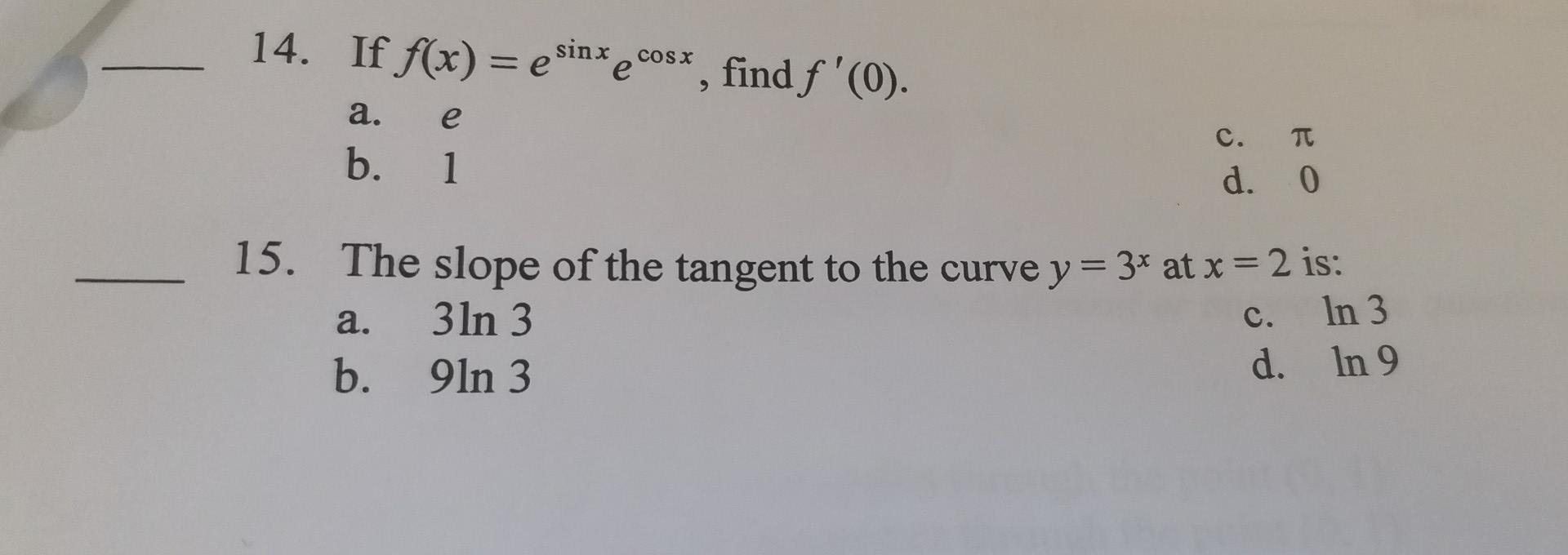 14 If F X Esinxe Cos Find F O A E B 1 C Ti D O 15 The Slope Of The Tangent To The Curve Y 3x At X 2 1