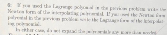 6 If You Used The Lagrange Polyonial In The Previous Problem Write The Newton Form Of The Interpolating Polynomial If 1
