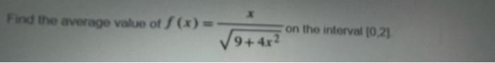 Find The Average Value Of F X On The Interval 02 9 4x 1