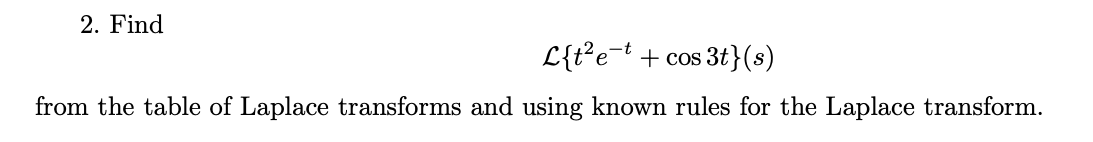 2 Find L T E Cos 3t S From The Table Of Laplace Transforms And Using Known Rules For The Laplace Transform 1