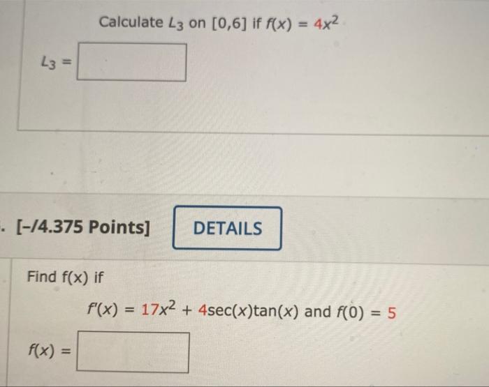 Calculate L3 On 0 6 If F X 4x2 L3 14 375 Points Details Find F X If F X 17x2 4sec X Tan X And F 0 1