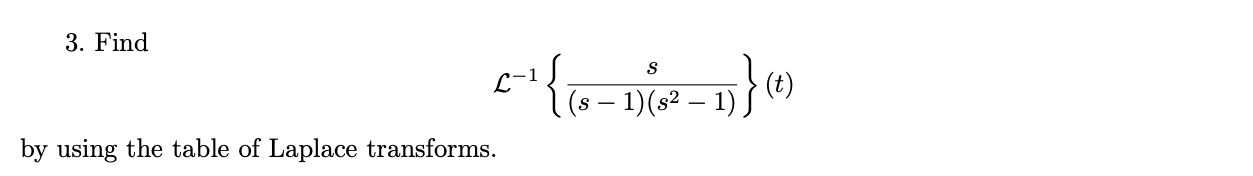 3 Find S L 1 T S 1 52 1 By Using The Table Of Laplace Transforms 1