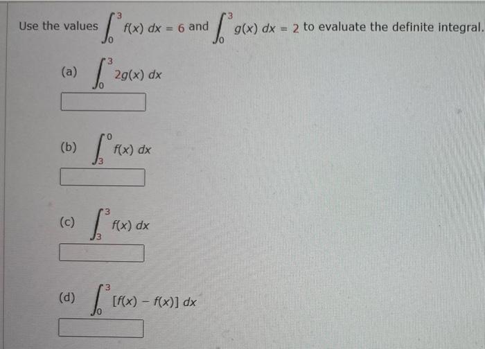 3 Use The Values La F X Dx 6 And Of G X Dx 2 To Evaluate The Definite Integral A 2g X Dx 0 B Rx F X Dx 1