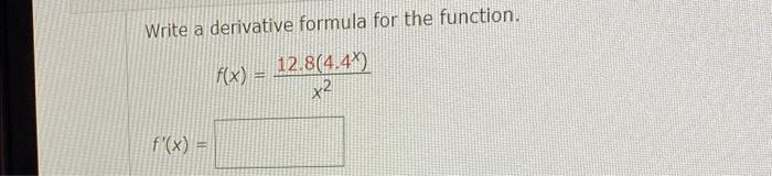 Write A Derivative Formula For The Function F X 6x2 15x 4 35x3 39 F X I X Write A Derivative Formu 2