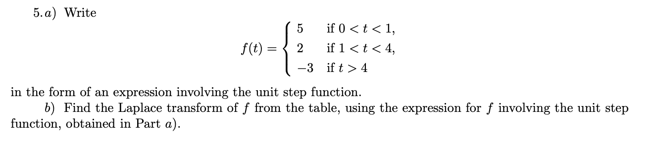 5 A Write F T 5 If 0 T 1 2 If 1 T 4 3 If T 4 In The Form Of An Expression Involving The Unit Step Function B F 1
