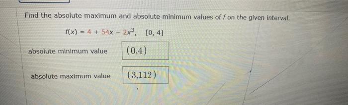 Find The Absolute Maximum And Absolute Minimum Values Off On The Given Interval F X 4 54x 2x3 0 4 Absolute M 1