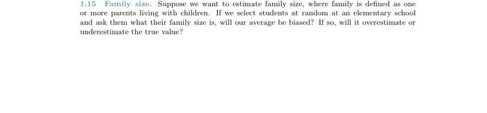 1 15 Family Size Suppose We Want To Estimate Family Size Where Family Is Defined As One Or More Parents Living With Ch 1