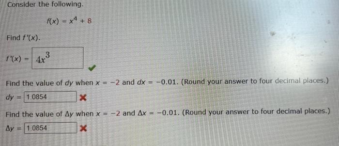 Consider The Following F X X4 8 Find F X F X 4r3 Fx Find The Value Of Dy When X 2 And Dx 0 01 Rou 1