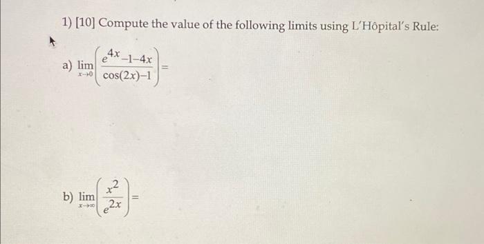 1 10 Compute The Value Of The Following Limits Using L Hopital S Rule A Lim Ex 1 4x 3 6 Cos 2x 1 X Ii B Lim 2 1