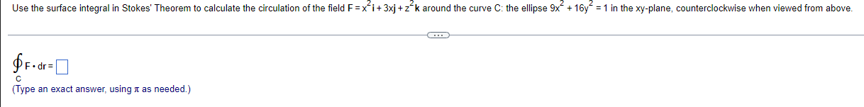 Use The Surface Integral In Stokes Theorem To Calculate The Circulation Of The Field F X I 3xj Z K Around The Curve 1