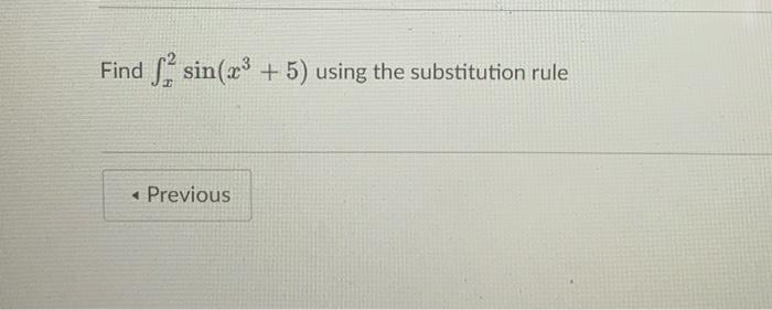 Find Is Sin X3 5 Using The Substitution Rule Previous 1