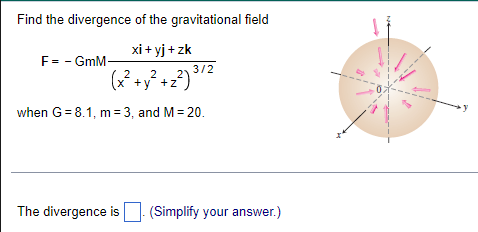 Find The Divergence Of The Gravitational Field Xi Yj Zk F Gmm X 2 X Y 22 312 2 When G 8 1 M 3 And M 20 1