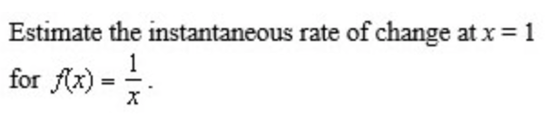 Estimate The Instantaneous Rate Of Change At X 1 For F X 1 X 2x 18x Determine Lim X 3 X 3 1