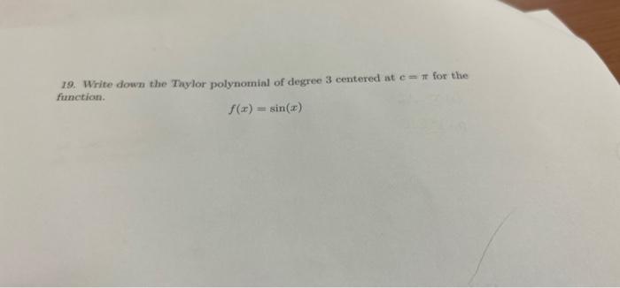 19 Write Down The Taylor Polynomial Of Degree 3 Centered At E For The Function F X Sin X 1