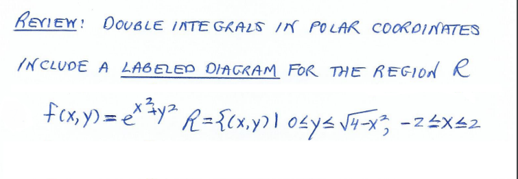Review Double Inte Grals Im Polar Coordinates Include A Labeled Diagram For The Region R F X Y Exty R X Y 04y 19 1