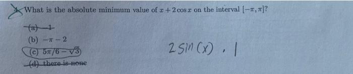 What Is The Absolute Minimum Value Of 2 Cosa On The Interval 7 Tatt B 2 C 57 6 3 There Is None 2 Sin X 1