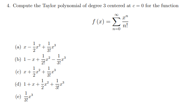 4 Compute The Taylor Polynomial Of Degree 3 Centered At C 0 For The Function F Im N N 0 1 1 A 1 B 1 3 C 1