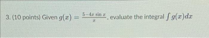 5 4 Sin 3 10 Points Given G X Evaluate The Integral S G X Dx 1