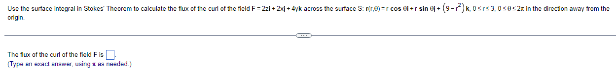 Use The Surface Integral In Stokes Theorem To Calculate The Flux Of The Curl Of The Field F 2zi 2xj 4yk Across Th 1