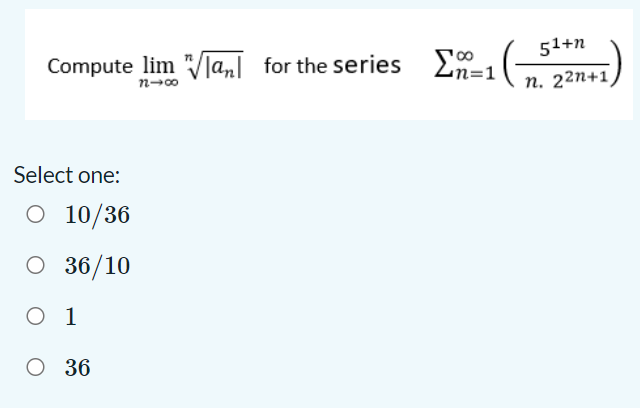 Compute Lim Lans For The Series 2n 1 1 51 N N 22n 1 N 00 Select One O 10 36 O 36 10 0 1 0 36 1