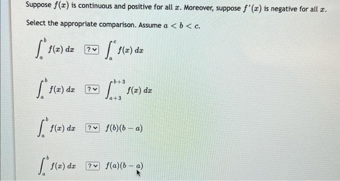 Suppose F X Is Continuous And Positive For All 2 Moreover Suppose F X Is Negative For All 2 Select The Appropriate 1