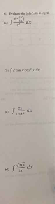 6 Evaluate The Indefinite Integral Sin A Dx B 2 Tan X Cos X Dx 2x C S 1 2 X 2 Dx 1 X2 Vinx A S Dx 2x 1