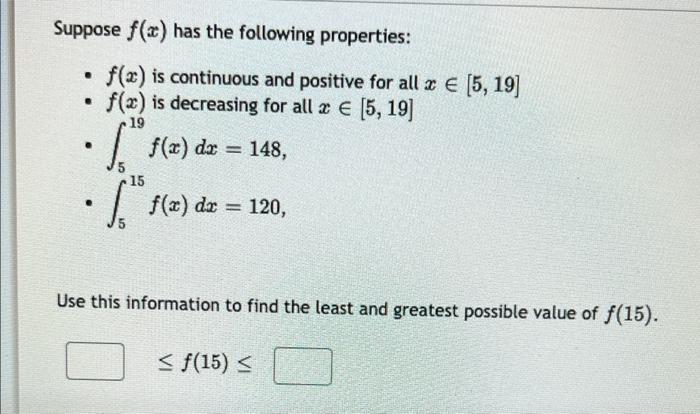 Suppose F X Has The Following Properties F 2 Is Continuous And Positive For All 3 5 19 F X Is Decreasing Fo 1