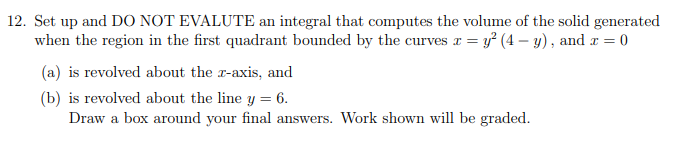12 Set Up And Do Not Evalute An Integral That Computes The Volume Of The Solid Generated When The Region In The First Q 1