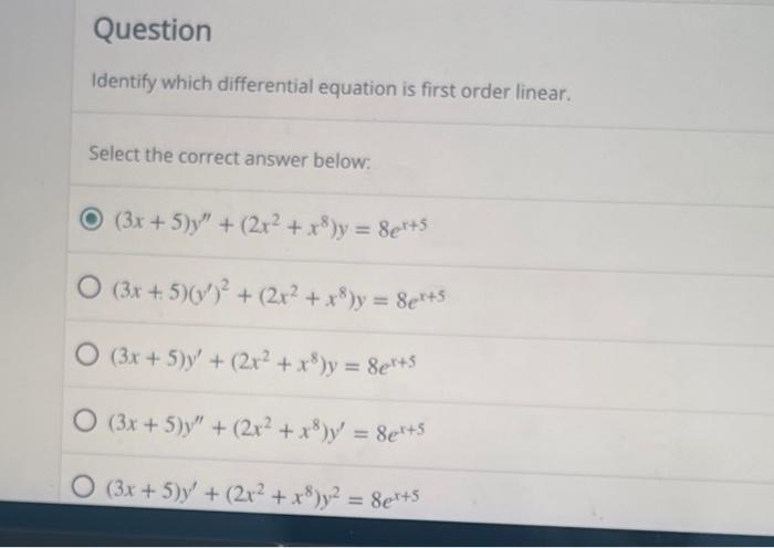 Question Identify Which Differential Equation Is First Order Linear Select The Correct Answer Below 3x 5 Y 2x2 1