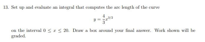 13 Set Up And Evaluate An Integral That Computes The Arc Length Of The Cur Curve 4 13 2 Y On The Interval 0 R 20 1