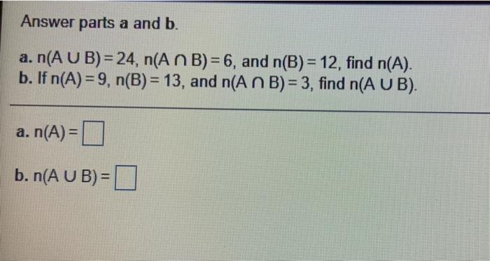 Answer Parts A And B A N A U B 24 N A N B 6 And N B 12 Find N A B If N A 9 N B 13 And N A N B 3 1