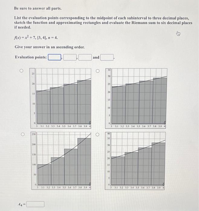 Be Sure To Answer All Parts List The Evaluation Points Corresponding To The Midpoint Of Each Subinterval To Three Decim 1