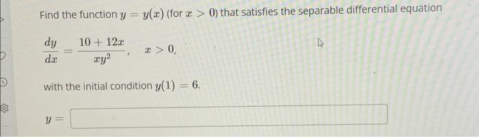 Find The Function Y Y X For 2 0 That Satisfies The Separable Differential Equation Dy Da 10 12 Ry2 0 D With 1