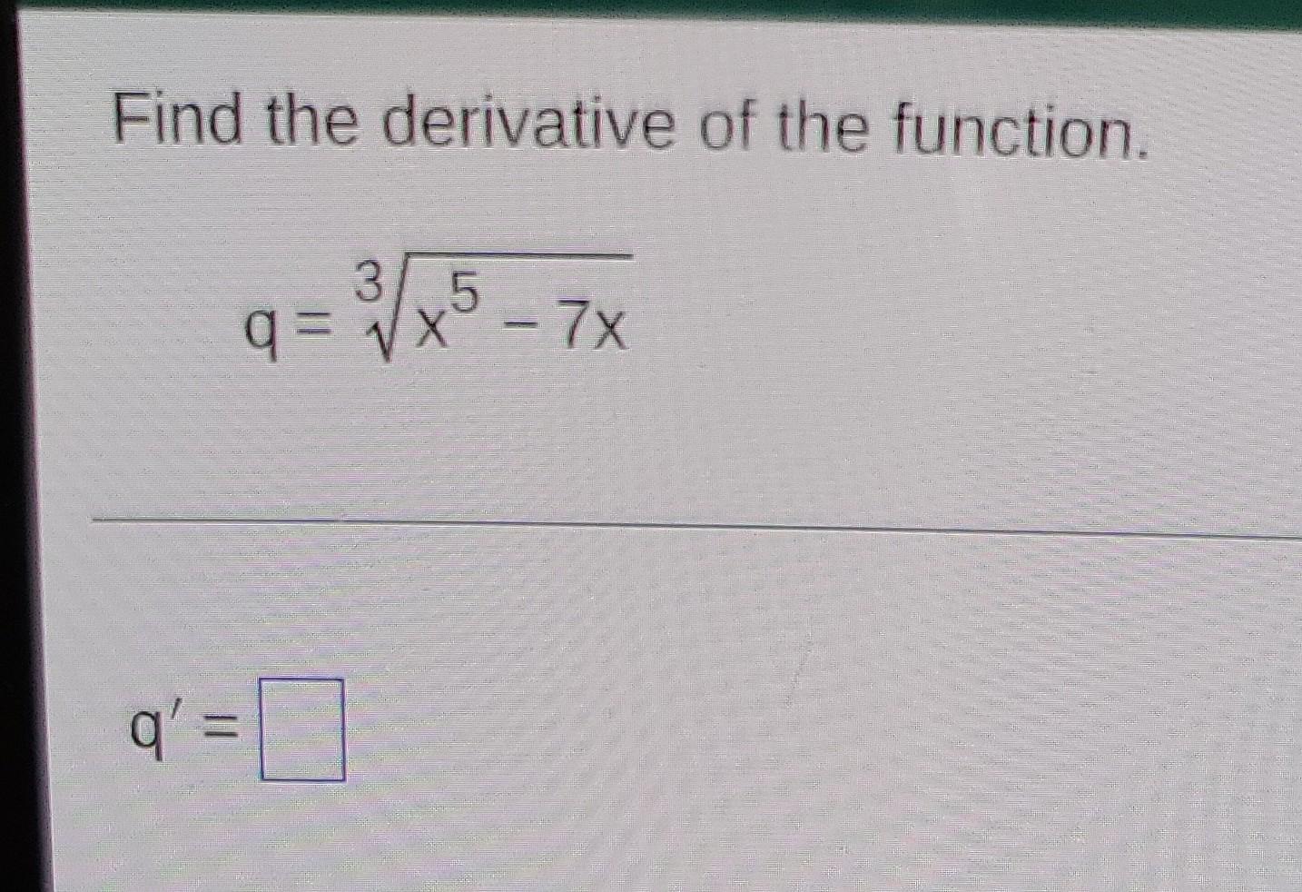 Find The Derivative Of The Function 3 5 Q Vx 7x Q 1