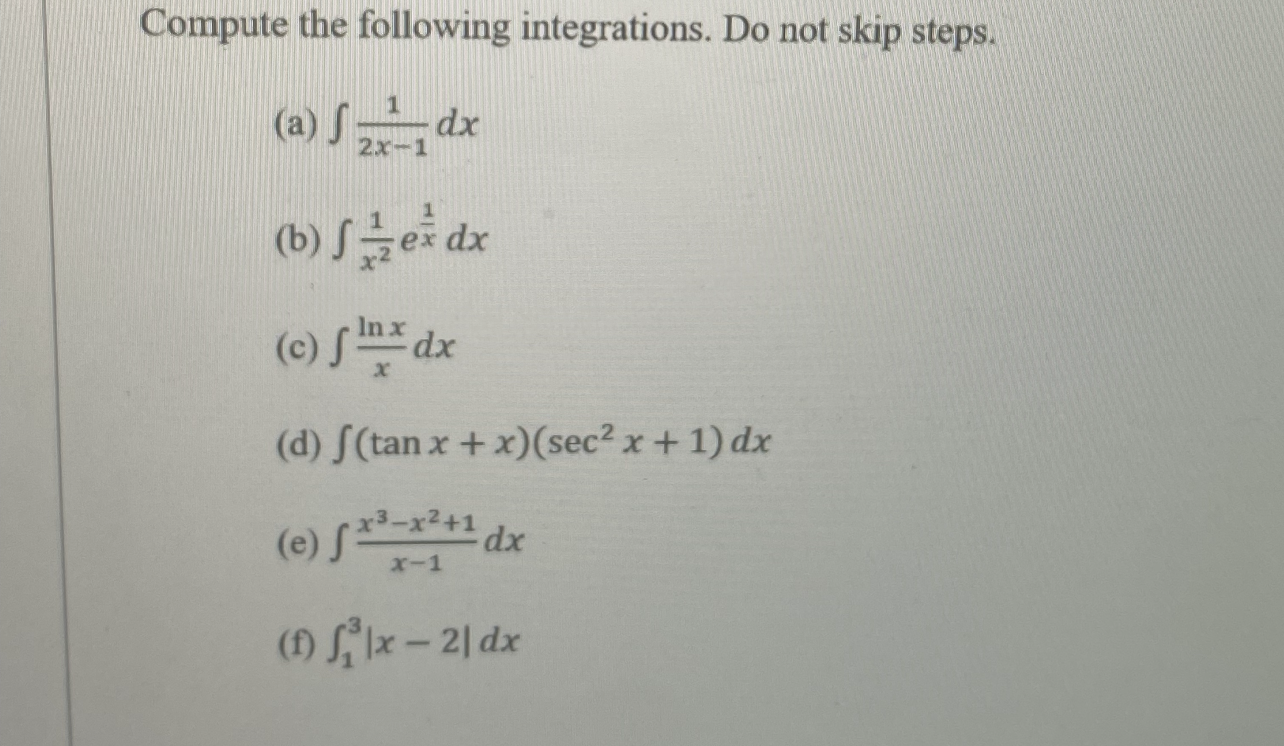 Compute The Following Integrations Do Not Skip Steps A Sdx B Sex Dx C Sbxdx In Da X D S Tan X X Sec X 1 1