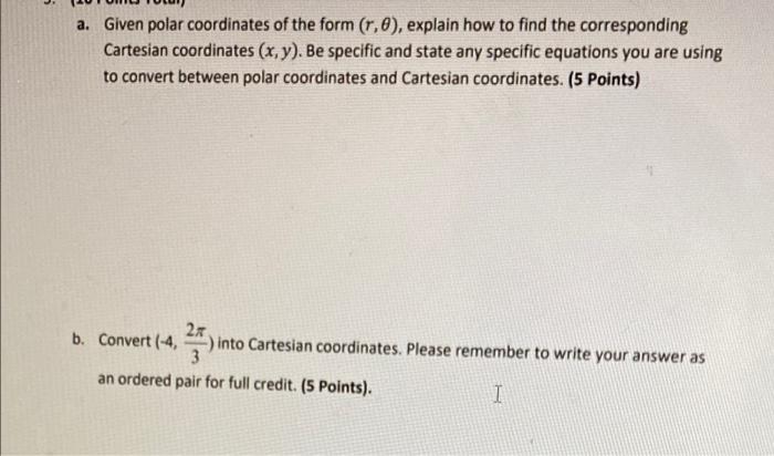 A Given Polar Coordinates Of The Form 1 0 Explain How To Find The Corresponding Cartesian Coordinates X Y Be Spec 1